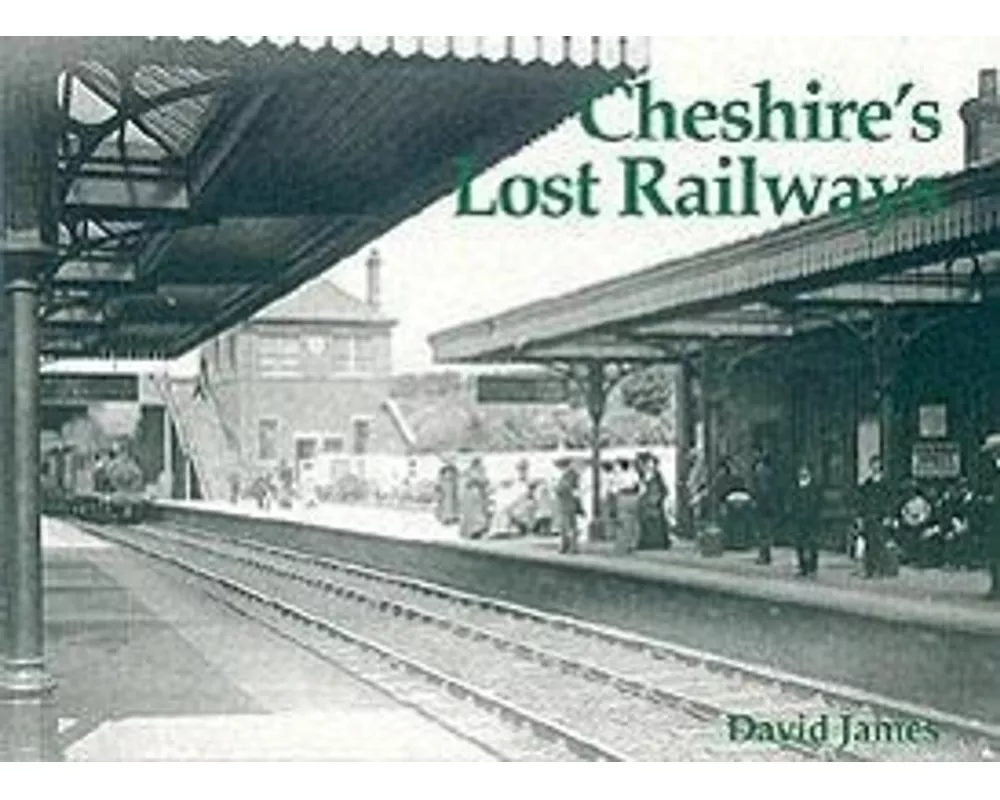 Cheshire's Lost Railways