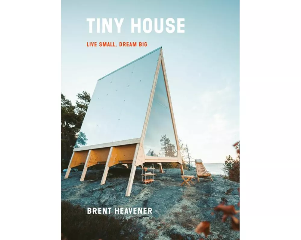 Tiny House: Live Small, Dream Big