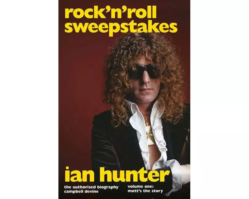 Rock 'n' Roll Sweepstakes: The Authorised Biography of Ian Hunter (Volume 2)