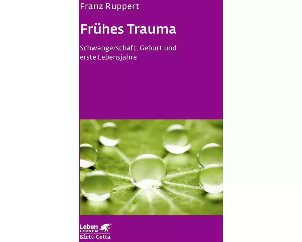 Frühes Trauma (Leben lernen, Bd. 270)