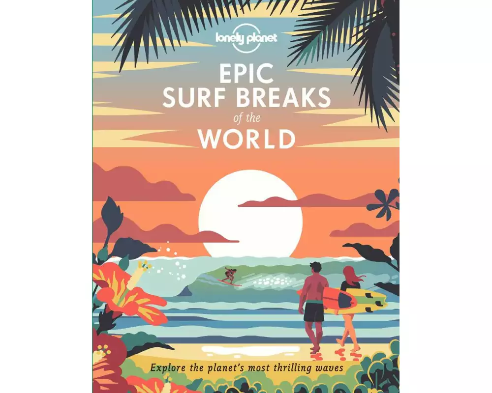 Lonely Planet Epic Surf Breaks of the World