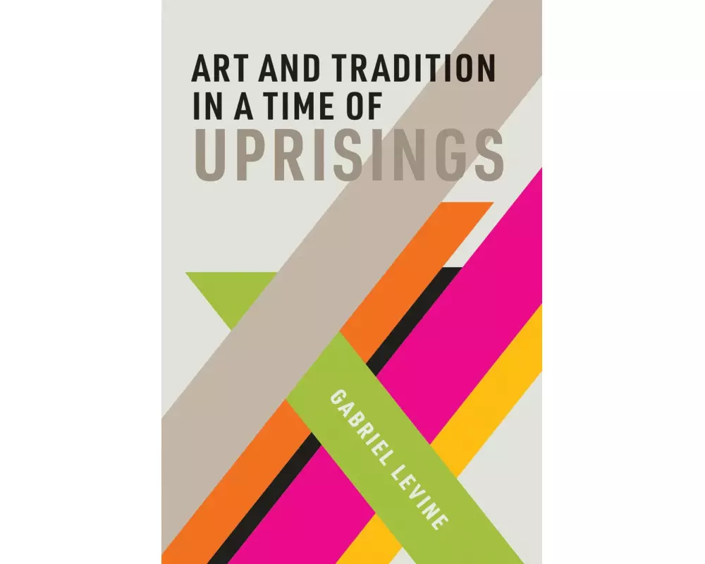 Art and Tradition in a Time of Uprisings