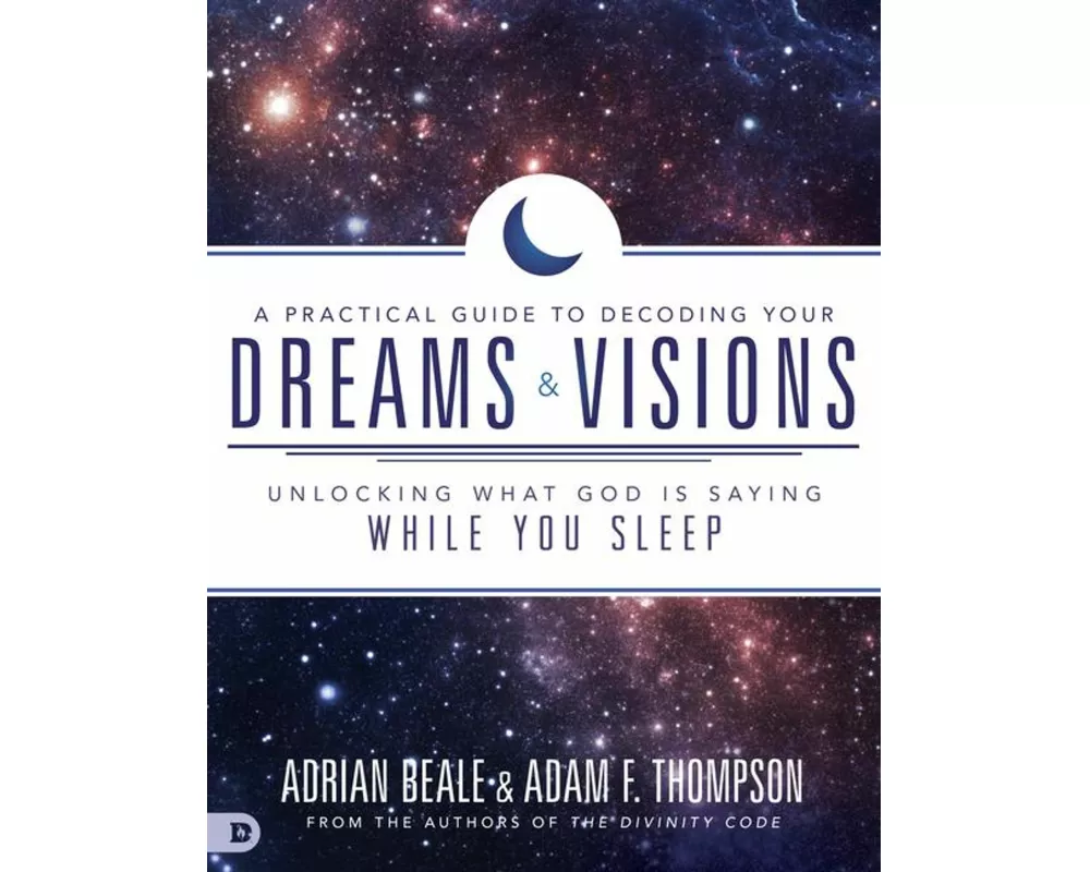 A Practical Guide to Decoding Your Dreams and Visions