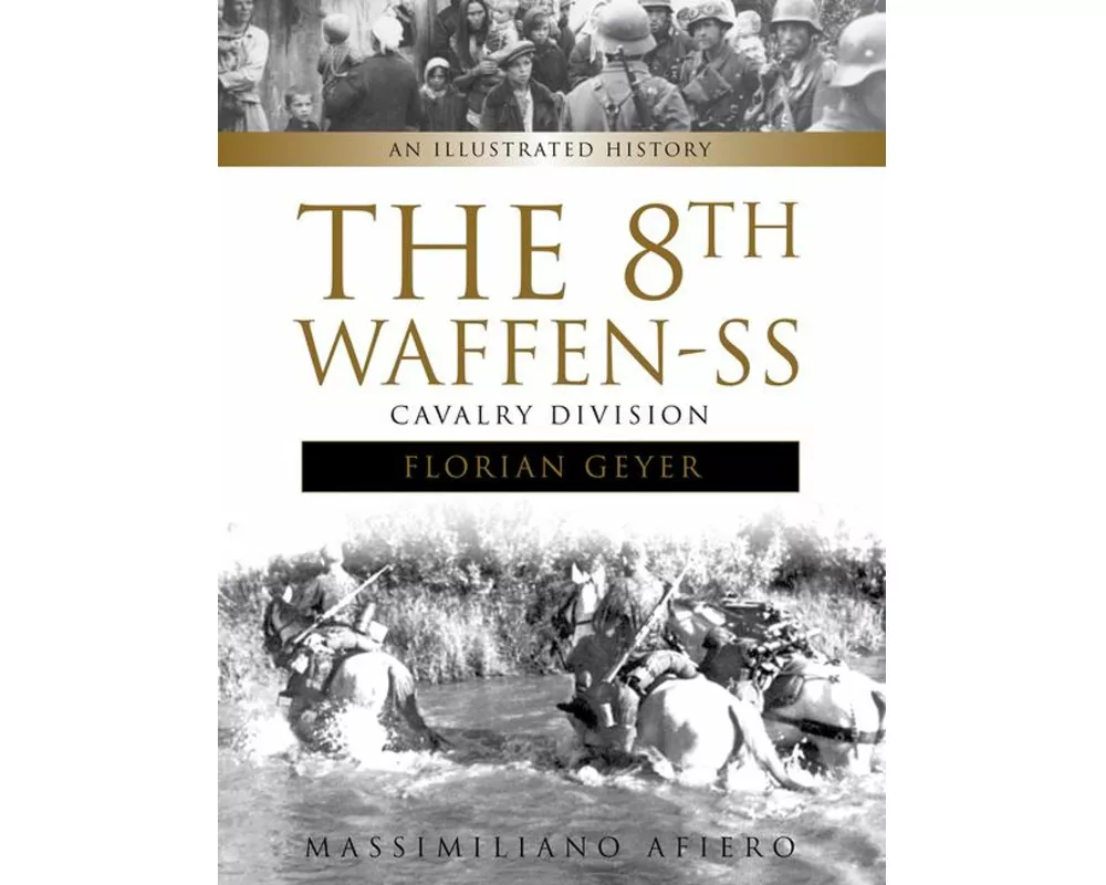 The 8th Waffen-SS Cavalry Division Florian Geyer