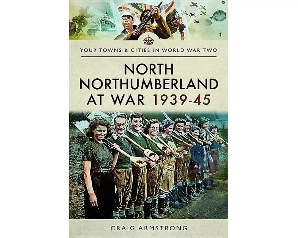 North Northumberland at War 1939 - 1945