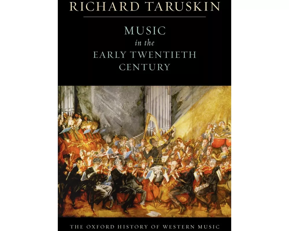 The Oxford History of Western Music: Volume 4: Music in the Early Twentieth Century