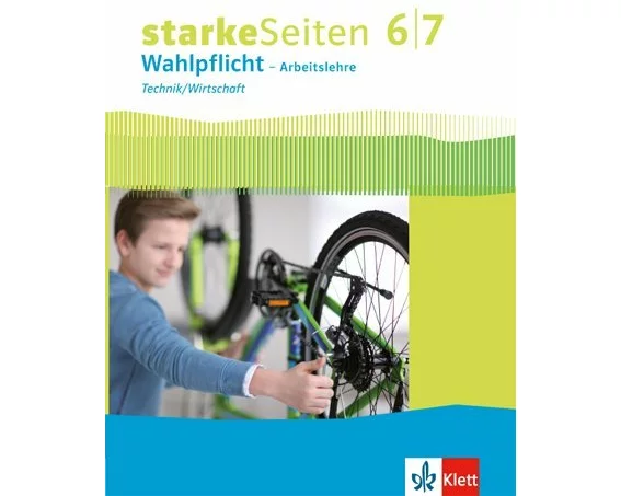 Starke Seiten Wahlpflicht. Schülerbuch Technik/Wirtschaft Klasse 6/7. Ausgabe Nordrhein-Westfalen ab 2017