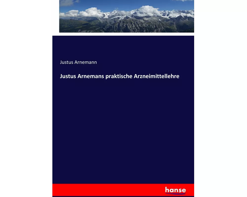Justus Arnemans praktische Arzneimittellehre