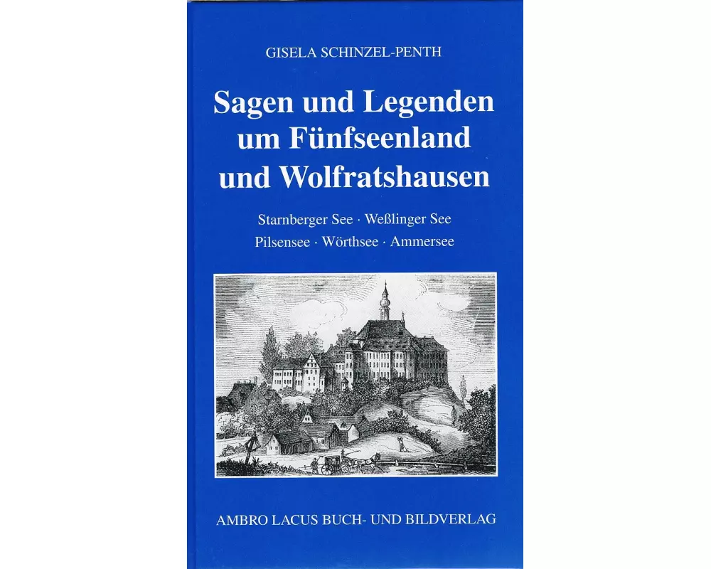 Sagen und Legenden um Fünfseenland und Wolfratshausen