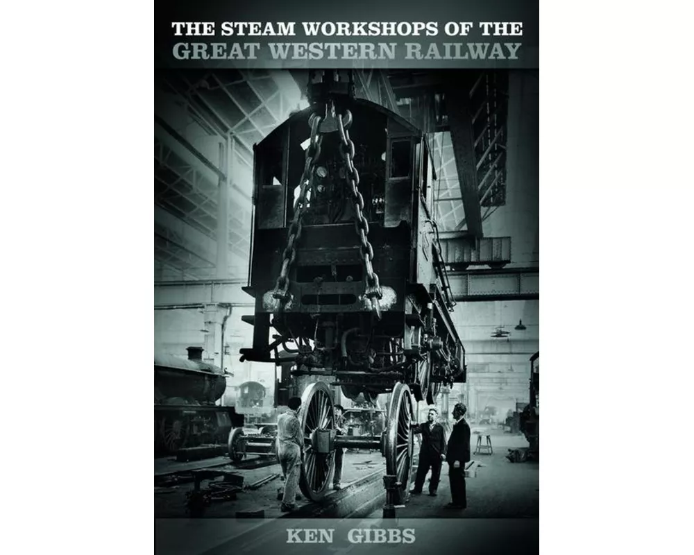 The Steam Workshops of the Great Western Railway