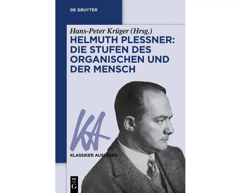 Helmuth Plessner: Die Stufen des Organischen und der Mensch