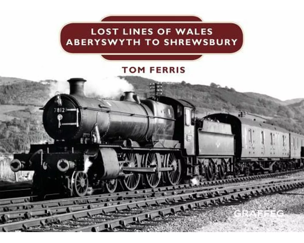 Lost Lines of Wales: Shrewsbury to Aberystwyth