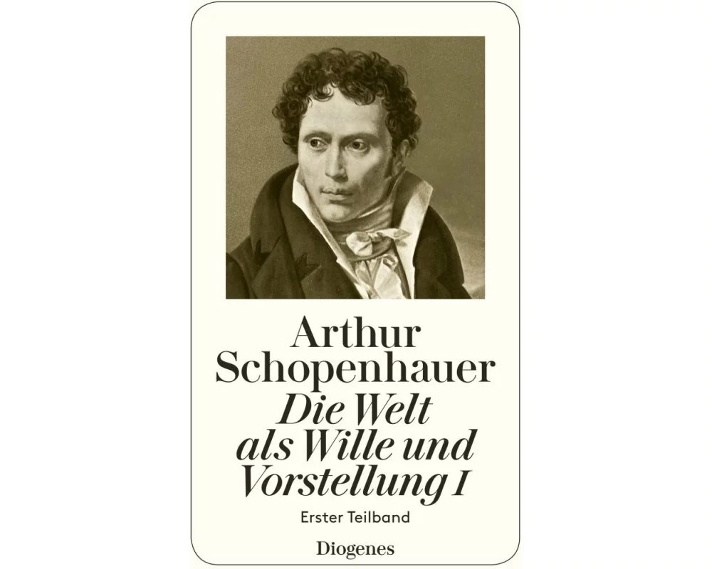 Die Welt als Wille und Vorstellung I