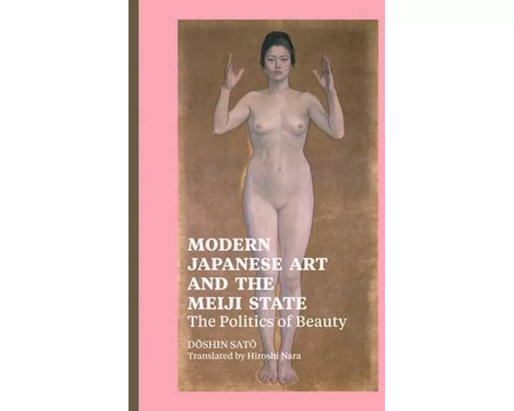 Modern Japanese Art and the Meiji State – The Politics of Beauty
