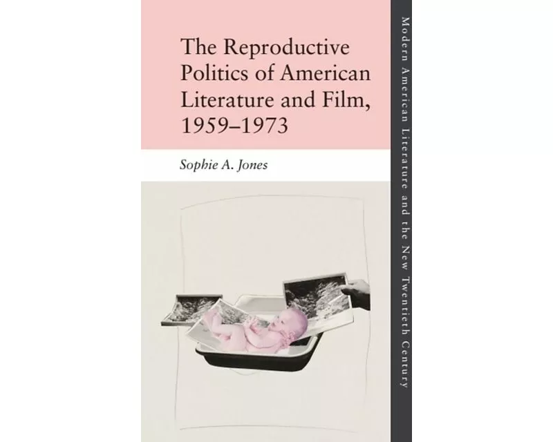 The Reproductive Politics of American Literature and Film, 1959–1973