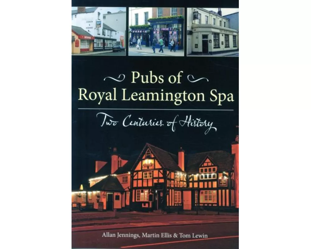 Pubs of Royal Leamington Spa - Two Centuries of History