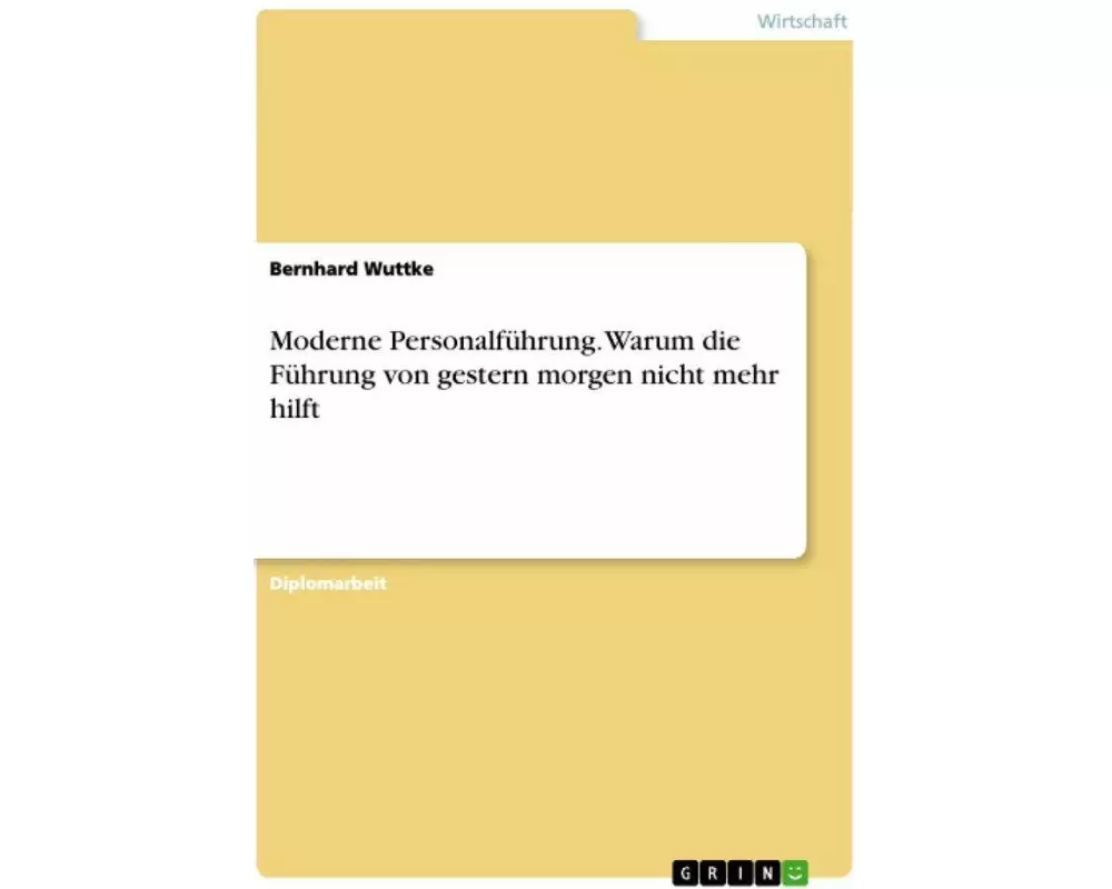 Moderne Personalführung. Warum die Führung von gestern morgen nicht mehr hilft