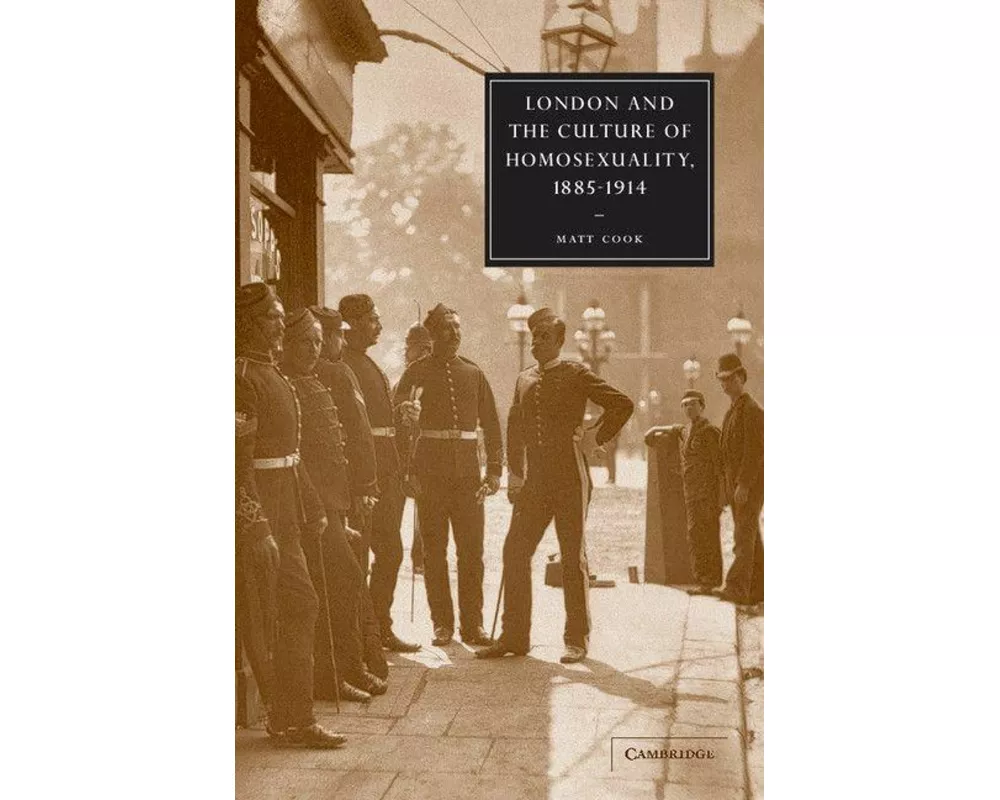 London and the Culture of Homosexuality, 1885–1914
