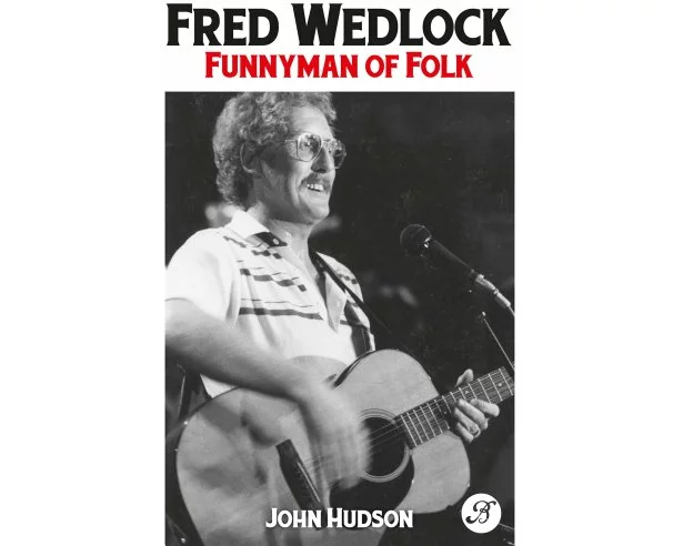 Fred Wedlock: Funnyman of Folk
