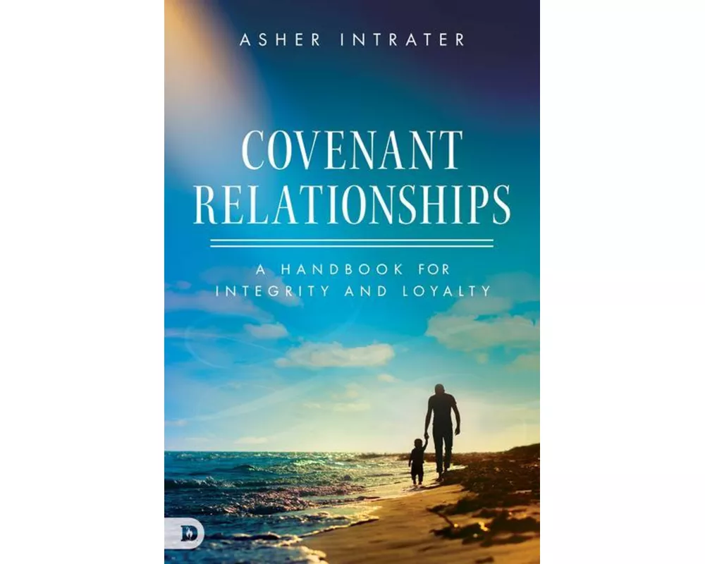 Covenant Relationships: A Handbook for Integrity and Loyalty
