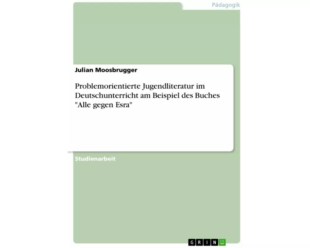 Problemorientierte Jugendliteratur im Deutschunterricht am Beispiel des Buches "Alle gegen Esra"