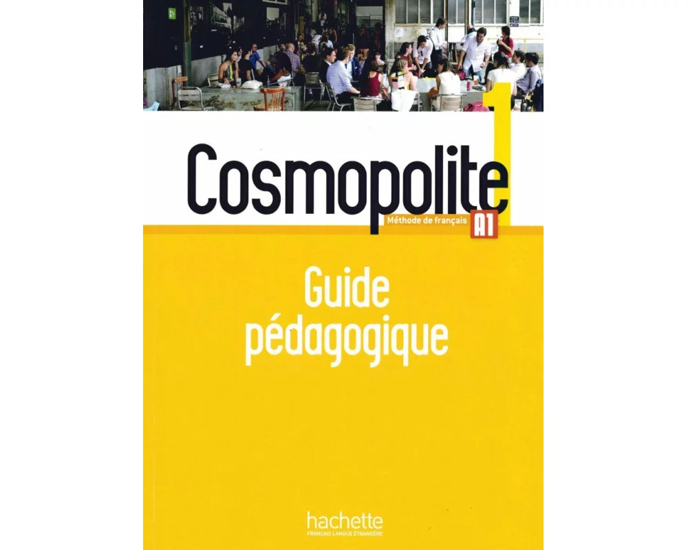 Cosmopolite 1. Méthode de français. Guide pédagogique