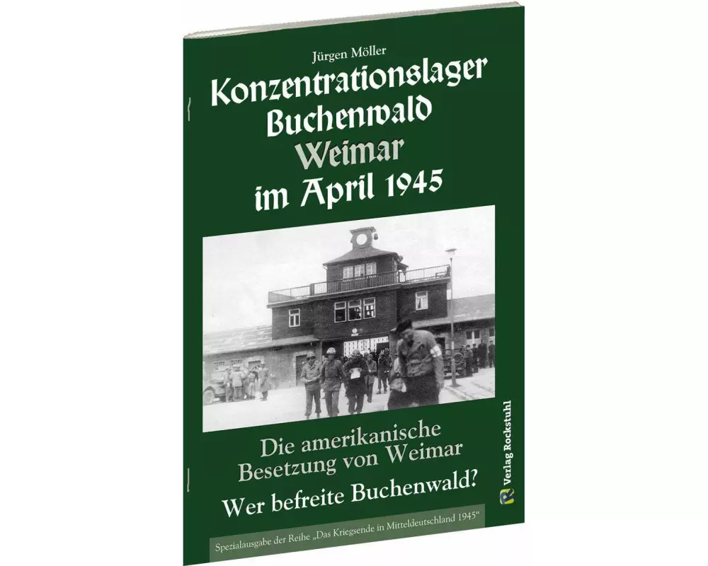 KONZENTRATIONSLAGER BUCHENWALD WEIMAR IM APRIL 1945. Wer befreite Buchenwald?
