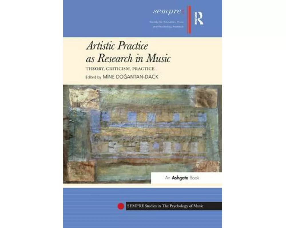Artistic Practice as Research in Music: Theory, Criticism, Practice
