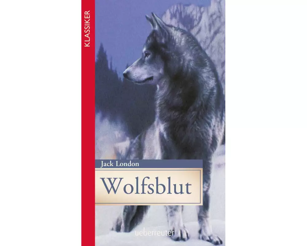 Wolfsblut (Klassiker der Weltliteratur in gekürzter Fassung, Bd.)