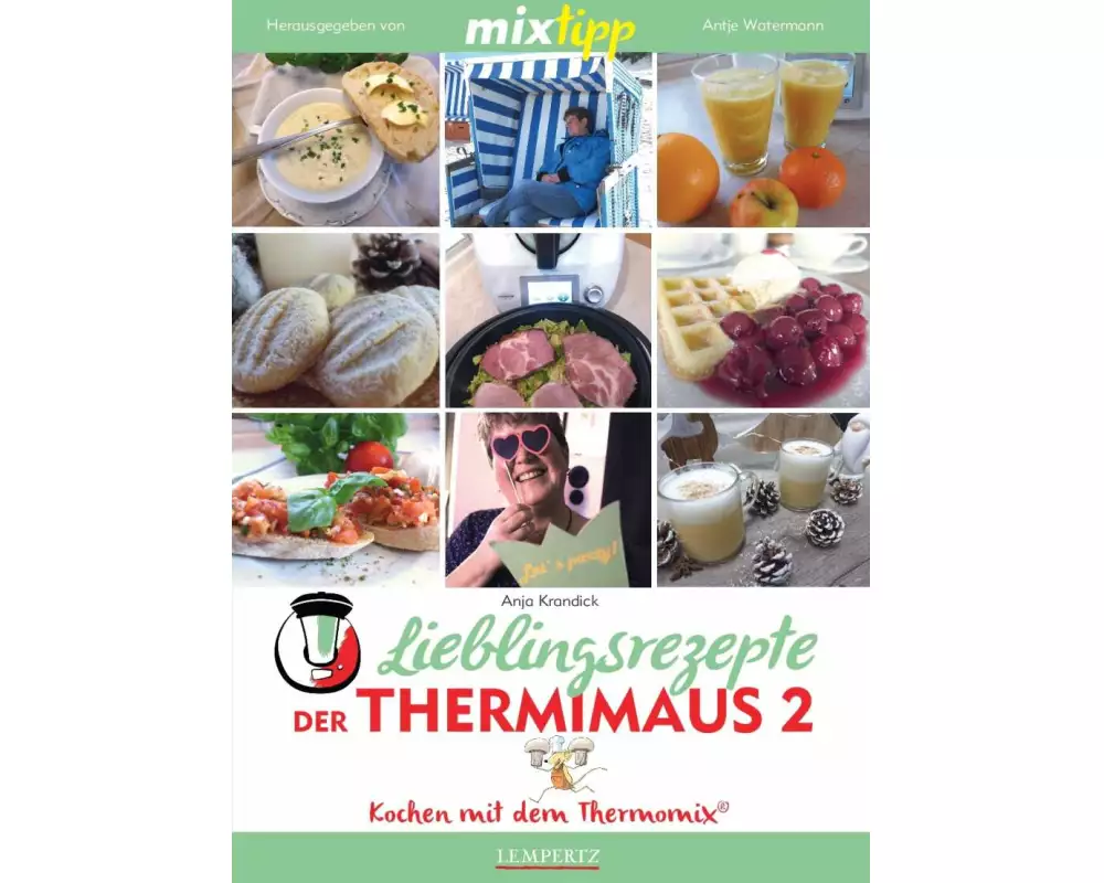 mixtipp Lieblingsrezepte der Thermimaus 2: Kochen mit dem Thermomix