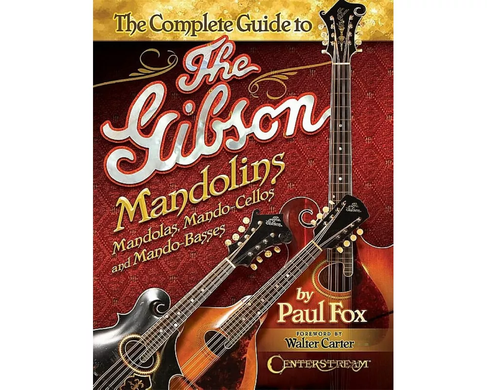 The Complete Guide to the Gibson Mandolins