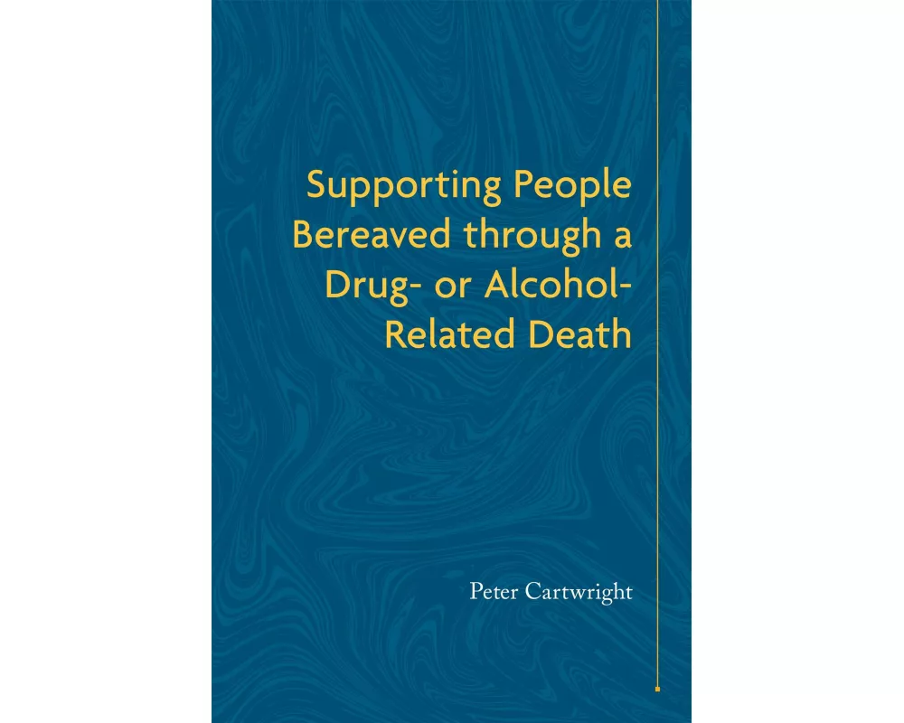 Supporting People Bereaved through a Drug- or Alcohol-Related Death