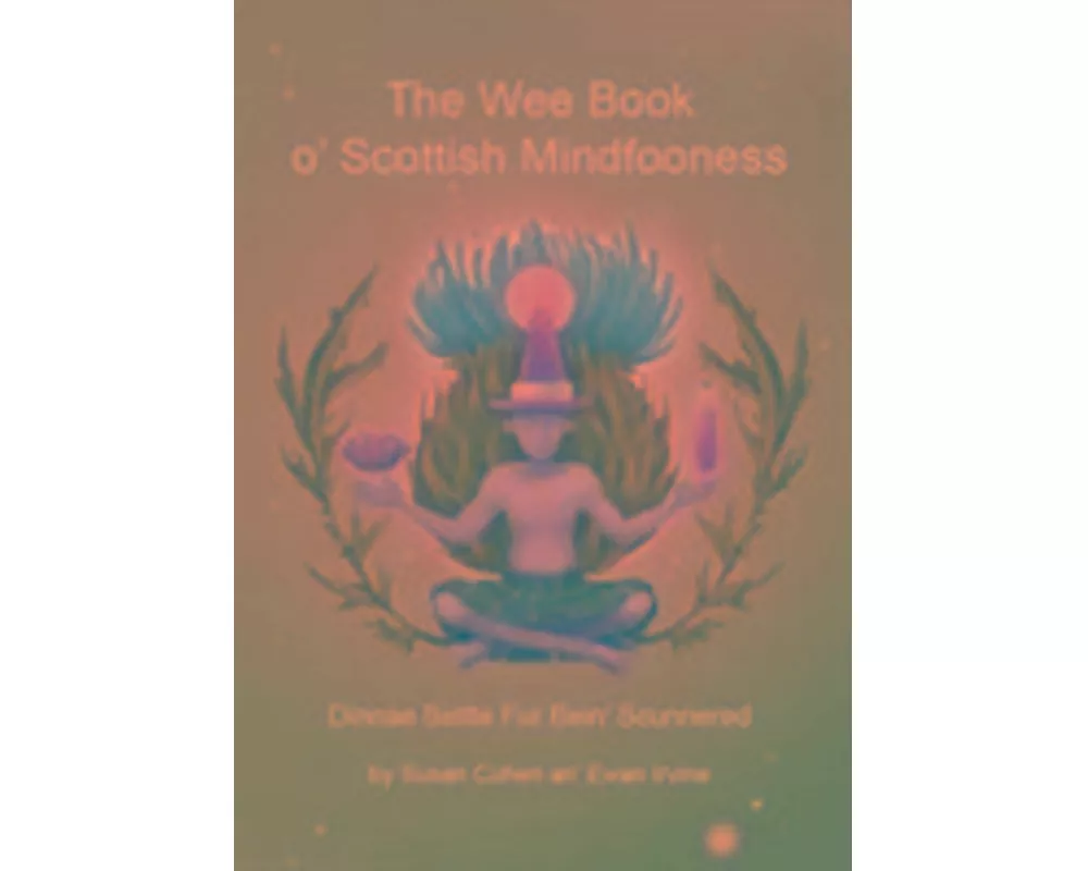 The Wee Book O'Scottish Mindfooness