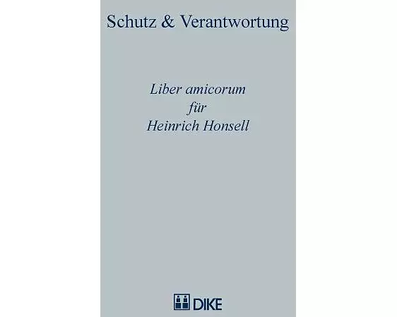 Schutz & Verantwortung. Liber amicorum für Heinrich Honsell