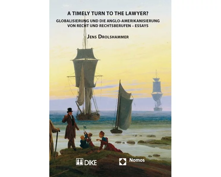 A Timely Turn to the Laywer? Globalisierung und die Anglo-Amerikanisierung von Recht und Rechtsberufen – Essays