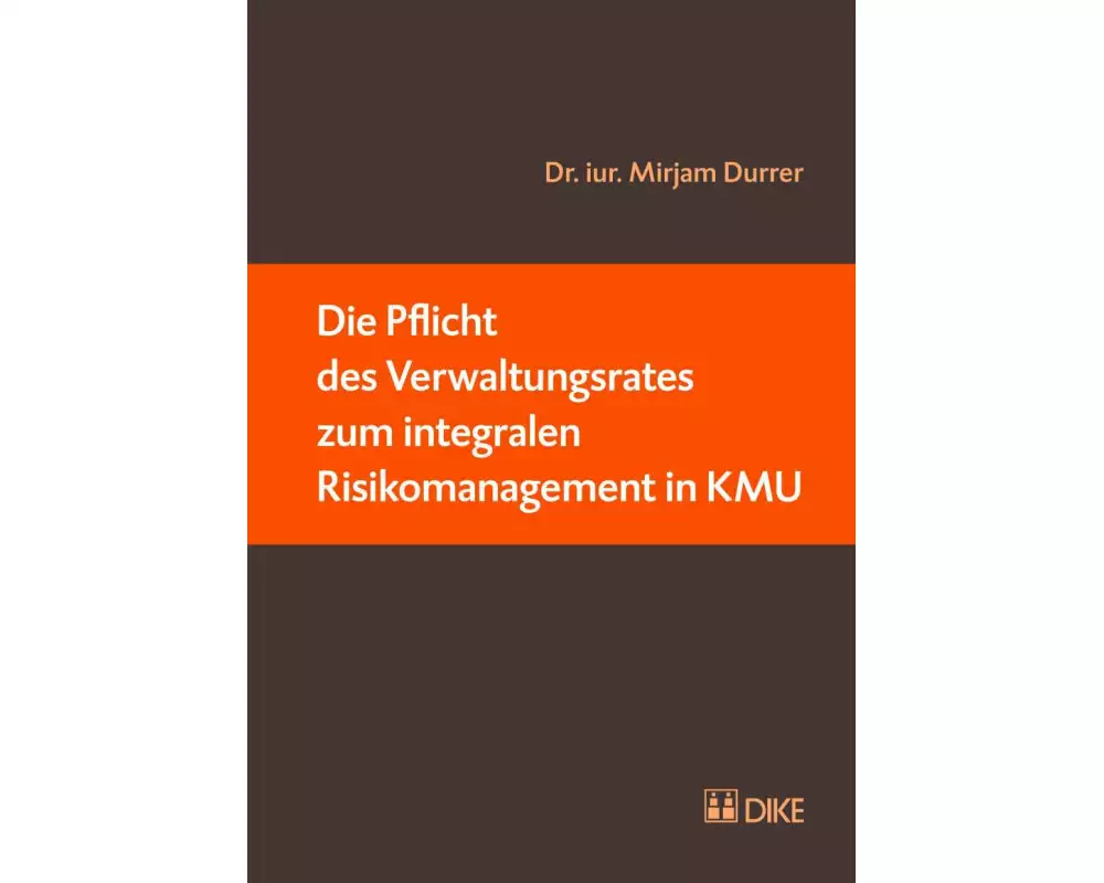 Die Pflicht des Verwaltungsrates zum integralen Risikomanagement in KMU