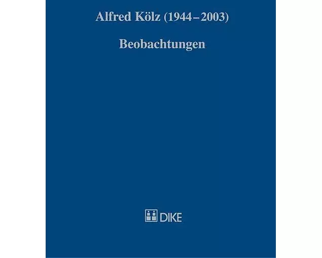 Alfred Kölz (1944-2003). Beobachtungen