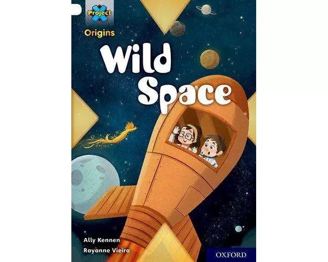 Project X Origins: Gold Book Band, Oxford Level 9: Wild Space