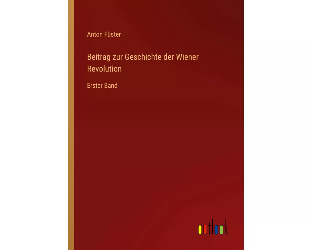 Beitrag zur Geschichte der Wiener Revolution