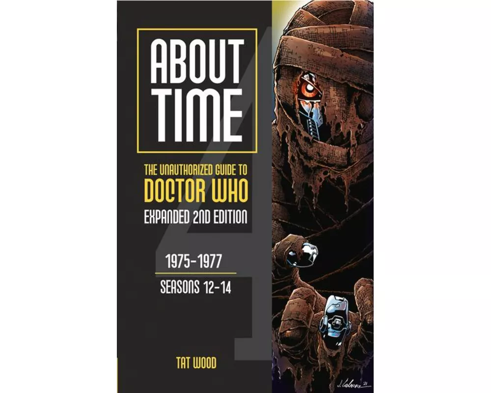 About Time 4: The Unauthorized Guide to Doctor Who (Seasons 12 to 14) [Second Edition]