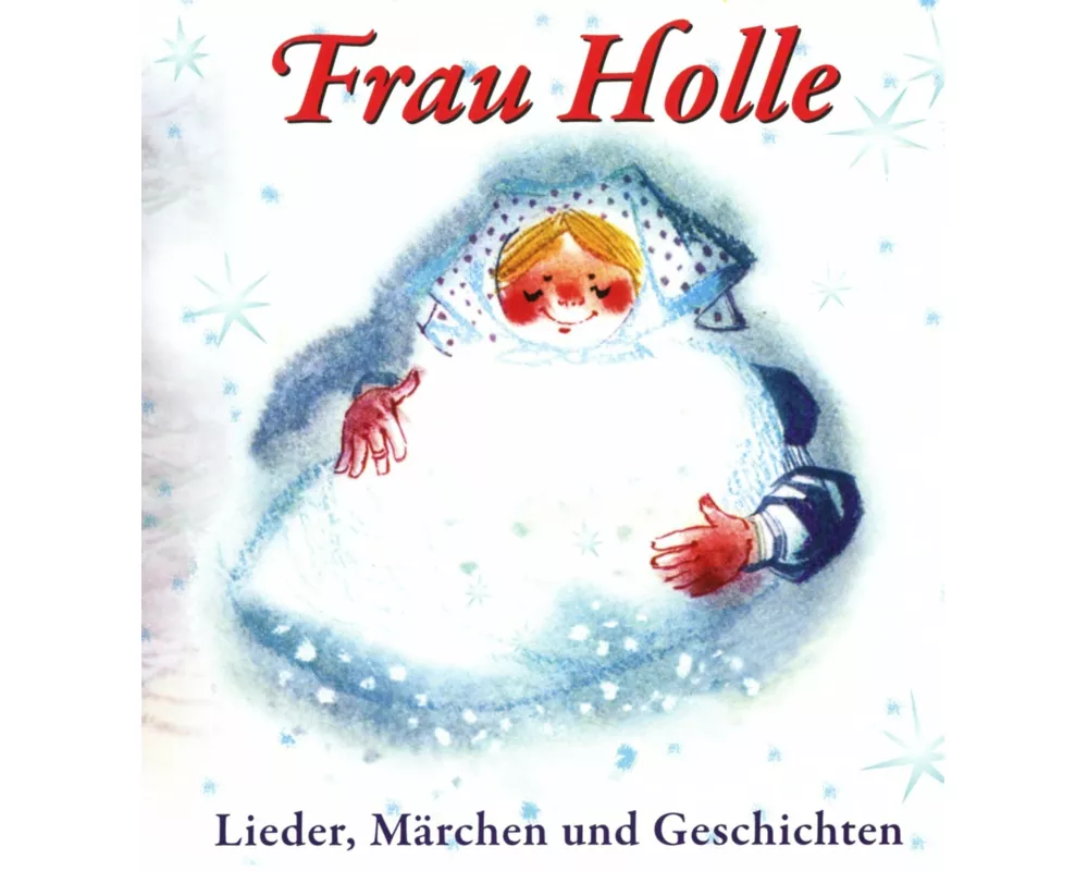 Frau Holle-Lieder,Märchen und Geschichten