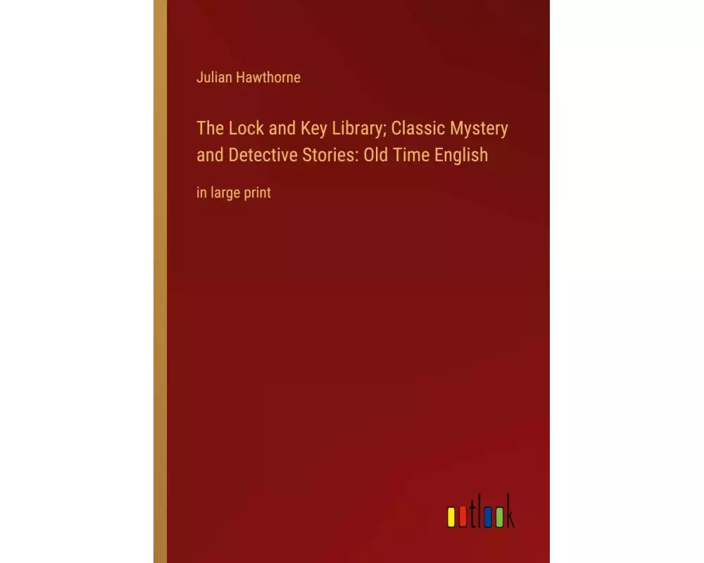 The Lock and Key Library; Classic Mystery and Detective Stories: Old Time English