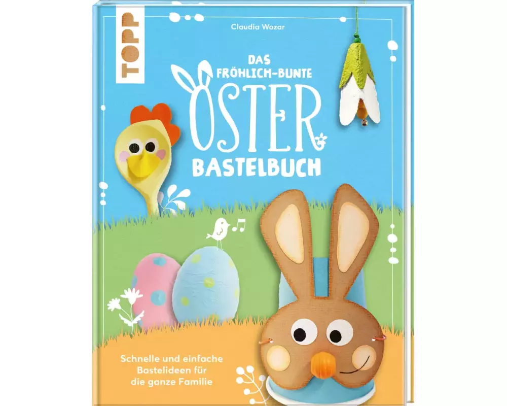 Das fröhlich-bunte Osterbastelbuch