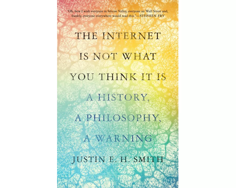 The Internet Is Not What You Think It Is