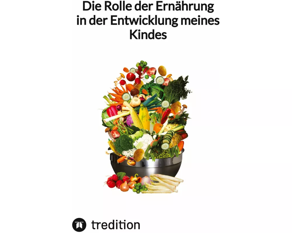 Die Rolle der Ernährung in der Entwicklung meines Kindes