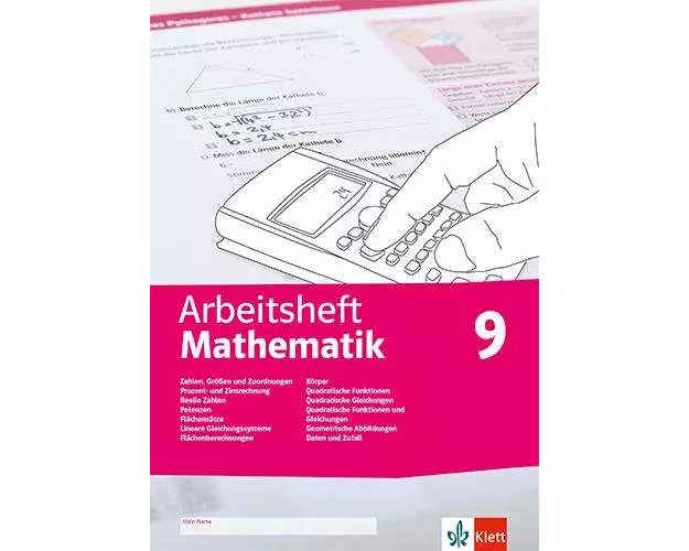 Arbeitsheft Mathematik 9. Größen, reelle Zahlen, Potenzen, Flächensätze, LGS, Körper, quadratische Funktionen und Gleichungen, Abbildungen, Daten, Zuf