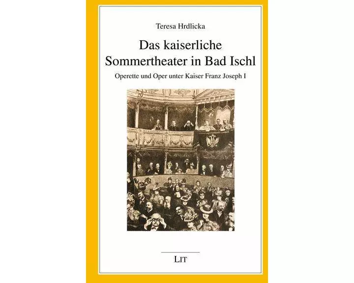 Das kaiserliche Sommertheater in Bad Ischl