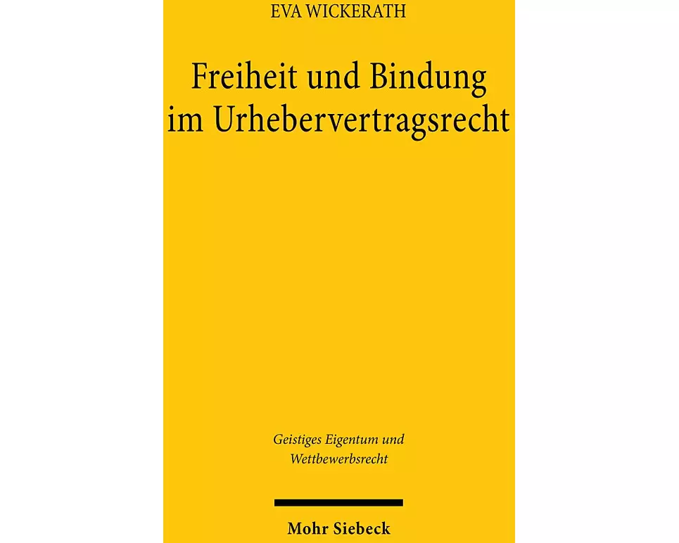 Freiheit und Bindung im Urhebervertragsrecht