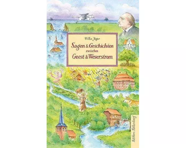 Sagen und Geschichten zwischen Geest und Weserstrom