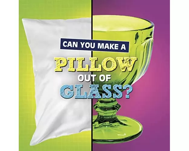 Can You Make a Pillow Out of Glass?